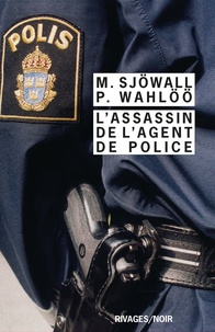 Maj Sjöwall et Per Wahlöö - L'assassin de l'agent de police.
