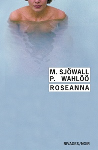 Maj Sjöwall et Per Wahlöö - Roseanna - Le roman d'un crime.