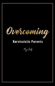 Overcoming Narcissistic Parents