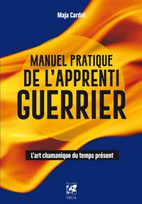 Manuel pratique de l'apprenti guerrier
