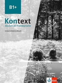 Maja Ehrhardt et Birgitta Fröhlich - Kontext B1+ - Unterrichtshandbuch.