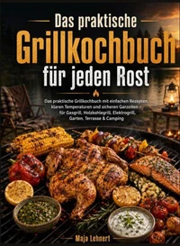 Das praktische Grillkochbuch für jeden Rost
