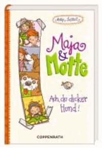 Maja & Motte 01 - Ach, du dicker Hund!.