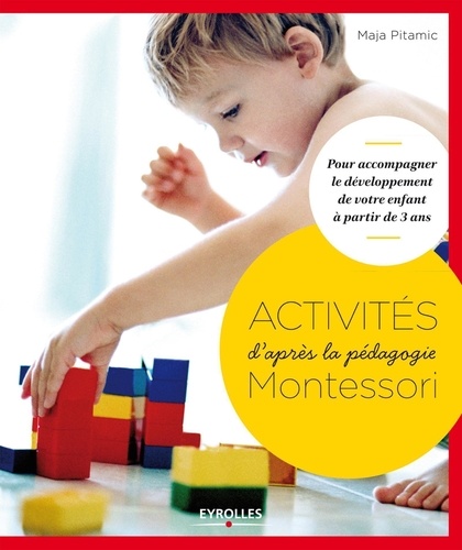 Maja Pitamic - Activités Montessori - Pour accompagner le développement de votre enfant à partir de 3 ans.