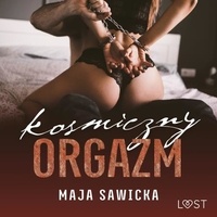 Maja Sawicka et Joanna Derengowska - Kosmiczny orgazm – opowiadanie erotyczne BDSM.