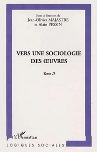 Vers une sociologie des oeuvres. Tome 2
