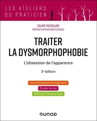 Traiter la dysmorphophobie - 2e éd.