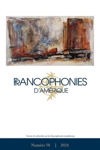 Francophonies d'Amérique. No. 58, Automne 2024