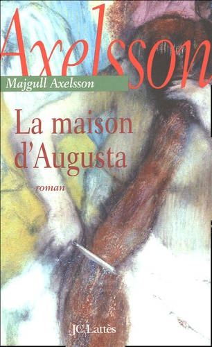 Majgull Axelsson - La maison d'Augusta.