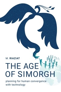  Majid Riaziat - The Age of Simorgh: Planning for Human Convergence with Technology.