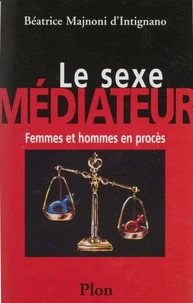 Le Sexe Mediateur. Femmes Et Hommes En Proces