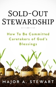  Major A. Stewart - Sold-Out Stewardship.