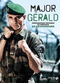  Major Gérald - Préparation physique et mentale du légionnaire.
