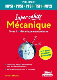 Super cahier Mécanique MPSI-PCSI-PTSI-TSI1-MP2I