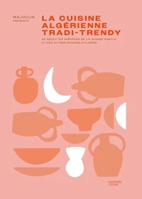 La cuisine algérienne tradi-trendy