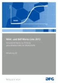 MAK- und BAT-Werte-Liste 2013 - Maximale Arbeitsplatzkonzentrationen und Biologische Arbeitsstofftoleranzwerte. Senatskommission zur Prüfung gesundheitsschädlicher Arbeitsstoffe. Mitteilung 49.