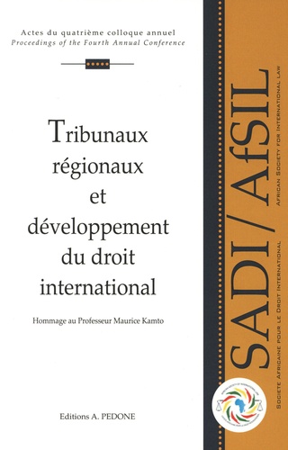 Tribunaux régionaux et développement du droit international. En hommage au Professeur Kamto