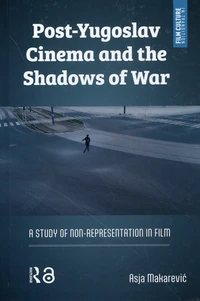 Post-Yugoslav Cinema and the Shadows of War