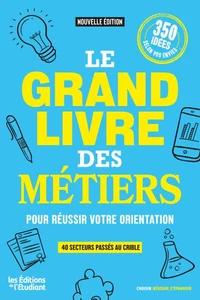 Le grand livre des métiers pour réussir votre orientation