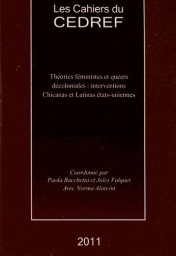 Cahiers du CEDREF 2011 Théories féministes et queers décoloniales : interventions chicanas et latinas états-uniennes