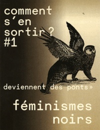  Editions IXe - Comment s'en sortir ? N° 1 : Féminismes noirs - "Les murs renversés deviennent des ponts".