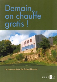 Robert Genoud - Demain on chauffe gratis !. 1 DVD