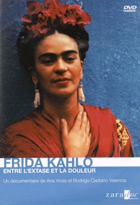 Ana Vivas et Rodrigo Castano Valencia - Frida Kahlo - Entre l'extase et la douleur. 1 DVD