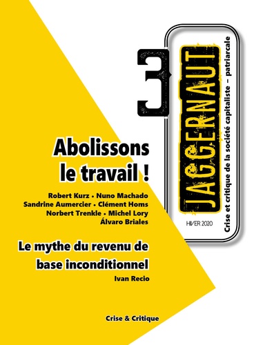 Jaggernaut N° 3, Hiver 2020 Abolissons le travail !. Le mythe du revenu de base inconditionnel