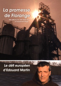 Anne Gintzburger et Franck Vrignon - La promesse de Florange ; Le défi européen d'Edouard Martin. 1 DVD
