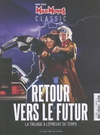 Cédric Delelée et Alexandre Poncet - Mad Movies Hors-série Classic N° 17 : Retour vers le futur - La trilogie à l'épreuve du temps.