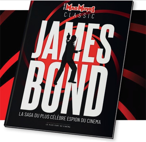  Custom Publishing - Mad Movies Hors-série Classic N° 26 : James Bond - La saga du plus célère espion du cinéma.
