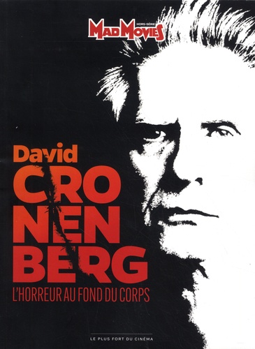 Mad Movies Hors-série N° 67, juillet 2022 David Cronenberg (SC). L'horreur au pond du corps