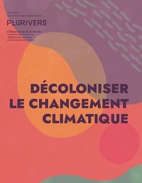 Malcom Ferdinand et Kyle Whyte - Plurivers N° 1/2024 : Décoloniser le changement climatique.