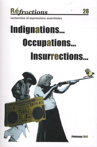 Jean-Christophe Angaut et Pierre Sommermeyer - Réfractions N° 28, printemps 201 : Indignations...occupations...insurrections....