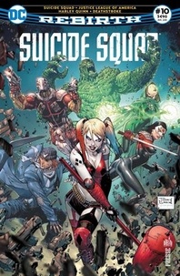 François Hercouët et Pôl Scorteccia - Suicide Squad Rebirth N° 10, avril 2018 : Suicide Squad ; Justice League of America ; Harley Quinn ; Deathstroke.
