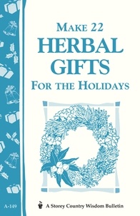 Make 22 Herbal Gifts for the Holidays - Storey's Country Wisdom Bulletin A-149.