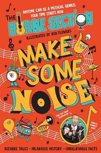 Make Some Noise - The mind-blowing guide to all things music by the world’s funniest band.