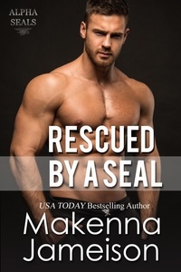  Makenna Jameison - Rescued by a Seal - Alpha SEALs, #11.