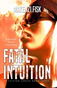  Makenzi Fisk - Fatal intuition - Intuition Series, #3.
