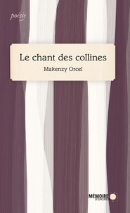 Makenzy Orcel et  Mémoire d'encrier - Le chant des collines.