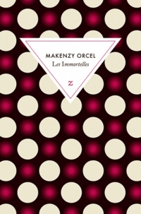 Makenzy Orcel - Les Immortelles.