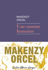 Makenzy Orcel - Une somme humaine.