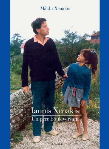 Iannis Xenakis. Un père bouleversant  édition revue et augmentée