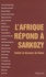 L'Afrique répond à Sarkozy. Contre le discours de Dakar