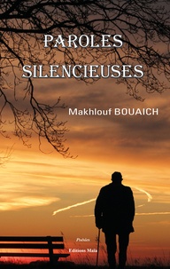 Makhlouf Bouaich - Paroles silencieuses.