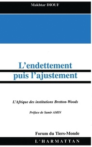 Makhtar Diouf - Endettement Puis Ajustement : Afrique Des Institutions De Bretton Woods.