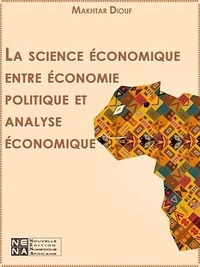 Makhtar Diouf - La science économique entre économie politique et analyse économique.