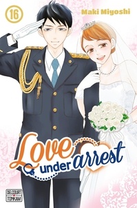 Maki Miyoshi - Love under Arrest 16 : Love under Arrest T16.