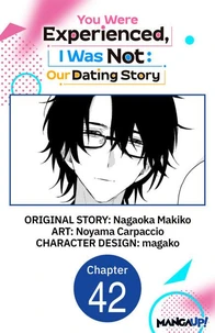 You Were Experienced, I Was Not: Our Dating Story #042