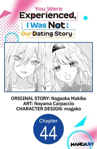 You Were Experienced, I Was Not: Our Dating Story #044